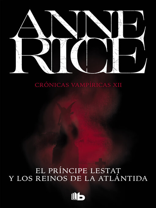 Title details for El Príncipe Lestat y los reinos de la Atlántida by Anne Rice - Available
